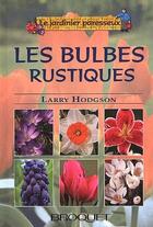 Couverture du livre « LE JARDINIER PARESSEUX : les bulbes rustiques t.1 » de Larry Hodgson aux éditions Broquet