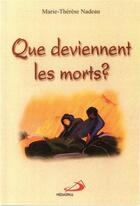 Couverture du livre « Que deviennent les morts? » de Marie-Therese Nadeau aux éditions Mediaspaul