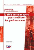 Couverture du livre « Le Role Des Managers Pour Ameliorer Les Performances » de Noye/Chereau aux éditions Julhiet
