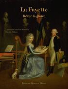 Couverture du livre « La Fayette ; rêver la gloire » de Patrick Villiers et Laurence Chatel De Brancion aux éditions Monelle Hayot