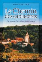 Couverture du livre « Le chemin des cablacères ; chronique d'un village de gascogne » de Alain Paraillous aux éditions Auberon