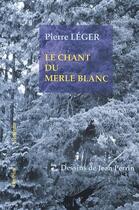 Couverture du livre « Le chant du merle blanc » de Jean Perrin et Pierre Leger aux éditions Nykta