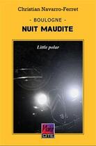 Couverture du livre « Nuit maudite à Boulogne » de Christian Navarro-Ferret aux éditions Christian Navarro