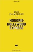 Couverture du livre « Hongrie-hollywood express » de Eric Plamondon aux éditions Le Quartanier