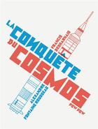 Couverture du livre « La conquête du cosmos » de Alexandre Fontaine Rousseau et Francis Desharnais aux éditions Pow Pow