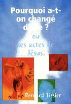 Couverture du livre « Pourquoi a-t-on change d'ère ? ou les actes de Jésus » de Bernard Tissier aux éditions Bernard Tissier