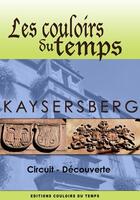 Couverture du livre « Les couloirs du temps ; Kaysersberg » de Paul-Andre Bechler aux éditions Les Couloirs Du Temps