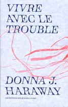 Couverture du livre « Vivre avec le trouble » de Donna J. Haraway aux éditions Editions Des Mondes A Faire