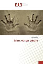 Couverture du livre « Marx et son ombre » de Jean Robelin aux éditions Editions Universitaires Europeennes
