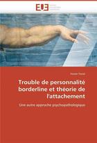 Couverture du livre « Trouble de personnalite borderline et theorie de l'attachement » de Fosse-X aux éditions Editions Universitaires Europeennes