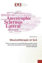 Couverture du livre « Musicotherapie et sla - prise en soin en musicothe rapie aupre s d'une personne pre sentant sclerose » de Duche Baptiste aux éditions Editions Universitaires Europeennes