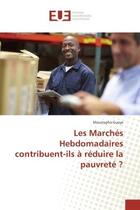 Couverture du livre « Les marches hebdomadaires contribuent-ils a reduire la pauvrete ? » de Moustapha Gueye aux éditions Editions Universitaires Europeennes