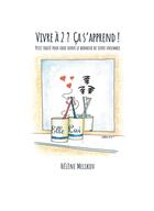 Couverture du livre « Vivre à 2 ? ça s'apprend ! ; petit traité pour faire durer le bonheur de vivre ensemble » de Helene Melikov aux éditions Bookelis