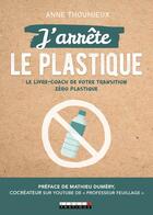 Couverture du livre « J'arrête le plastique ; le livre-coach de votre transition zéro plastique » de Anne Thoumieux aux éditions Leduc