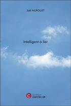 Couverture du livre « Intelligent à lier » de Joel Murguet aux éditions Chapitre.com
