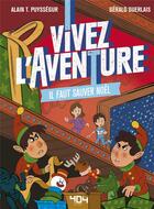 Couverture du livre « Vivez l'aventure ; il faut sauver Noël » de Alain T. Puyssegur et Geralo Guerlais aux éditions 404 Editions