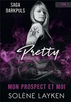 Couverture du livre « Pretty ; mon prospect et moi » de Solene Layken aux éditions Bookelis