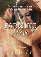 Couverture du livre « Farming love » de Emilie Ch aux éditions Bookelis