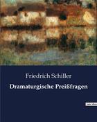 Couverture du livre « Dramaturgische Preißfragen » de Friedrich Schiller aux éditions Culturea