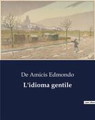Couverture du livre « L'idioma gentile » de Edmondo De Amicis aux éditions Culturea