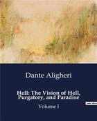 Couverture du livre « Hell: The Vision of Hell, Purgatory, and Paradise : Volume I » de Aligheri Dante aux éditions Culturea