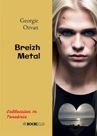 Couverture du livre « Breizh Metal » de Georgie Ozvan aux éditions Bookelis