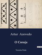 Couverture du livre « O Coruja : Terceira Parte » de Artur Azevedo aux éditions Culturea