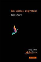 Couverture du livre « Un oiseau migrateur » de Fariba Vafi aux éditions Serge Safran