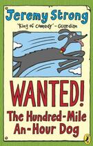 Couverture du livre « Wanted The Hundred-Mile-An-Hour Dog » de Jeremy Strong aux éditions Penguin Books Ltd Digital