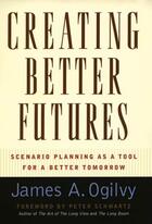 Couverture du livre « Creating Better Futures: Scenario Planning as a Tool for a Better Tomo » de Ogilvy James A aux éditions Oxford University Press Usa