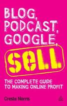 Couverture du livre « Blog Podcast Google Sell » de Norris Cresta aux éditions Kogan Page Digital