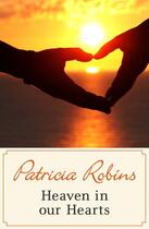 Couverture du livre « Heaven in our Hearts » de Robins Patricia aux éditions Hodder And Stoughton Digital