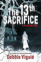 Couverture du livre « The 13th Sacrifice » de Debbie Viguie aux éditions Random House Digital