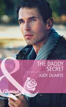 Couverture du livre « The Daddy Secret (Mills & Boon Cherish) (Return to Brighton Valley - B » de Judy Duarte aux éditions Mills & Boon Series