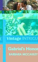 Couverture du livre « Gabriel's Honor (Mills & Boon Vintage Intrigue) » de Barbara Mccauley aux éditions Mills & Boon Series