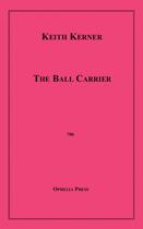 Couverture du livre « The Ball Carrier » de Keith Kerner aux éditions Epagine