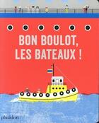 Couverture du livre « Bon boulot, les bateaux ! » de Sara Gillingham aux éditions Phaidon Jeunesse