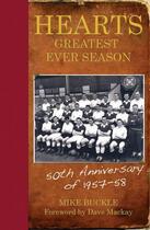 Couverture du livre « Hearts' Greatest Ever Season » de Buckle Mike aux éditions Black & White Publishing Digital