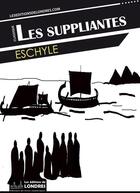Couverture du livre « Les suppliantes » de Eschyle aux éditions Les Editions De Londres