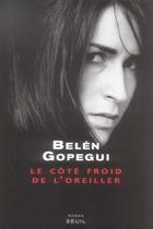 Couverture du livre « Cote froid de l'oreiller (le) » de Belen Gopegui aux éditions Seuil