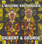 Couverture du livre « Gilbert et george ; l'oeuvre en images » de Fuchs Rudy aux éditions Gallimard