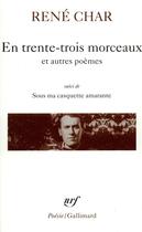 Couverture du livre « En trente-trois morceaux / sur la poésie / le baton de rosier / loin de nos cendres / sous ma casquette » de René Char aux éditions Gallimard