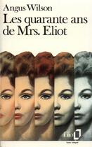 Couverture du livre « Les Quarante ans de Mrs. Eliot » de Angus Wilson aux éditions Folio