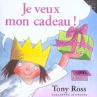 Couverture du livre « Je veux mon cadeau ! » de Tony Ross aux éditions Gallimard-jeunesse