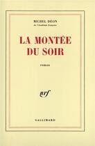 Couverture du livre « La montée du soir » de Michel Deon aux éditions Gallimard