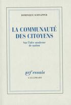 Couverture du livre « La communauté des citoyens : Sur l'idée moderne de nation » de Dominique Schnapper aux éditions Gallimard