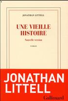 Couverture du livre « Une vieille histoire ; nouvelle version » de Jonathan Littell aux éditions Gallimard