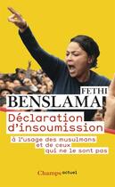 Couverture du livre « Déclaration d'insoumission à l'usage des musulmans et de ceux qui ne le sont pas » de Fethi Benslama aux éditions Flammarion