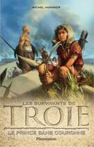 Couverture du livre « Les survivants de Troie Tome 1 : le prince sans couronne » de Michel Honaker aux éditions Flammarion Jeunesse