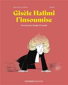 Couverture du livre « Gisèle Halimi l'insoumise : avocate pour changer le monde » de Marko et Jean-Yves Le Naour aux éditions Dunod
